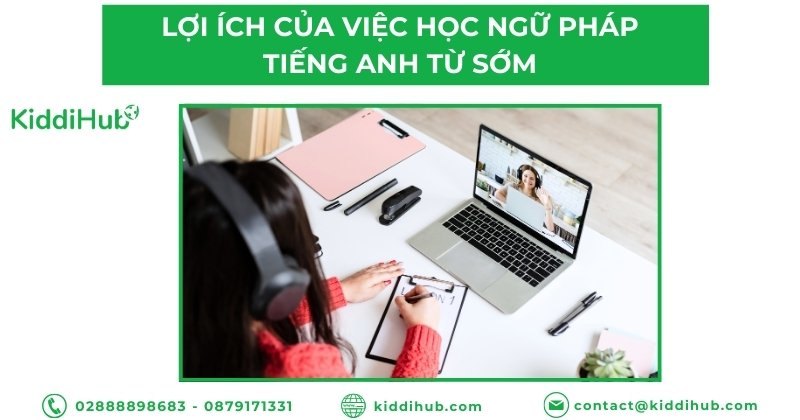 Lợi ích của việc học ngữ pháp tiếng Anh từ sớm