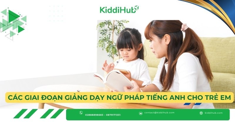 Các giai đoạn giảng dạy ngữ pháp tiếng anh cho trẻ em
