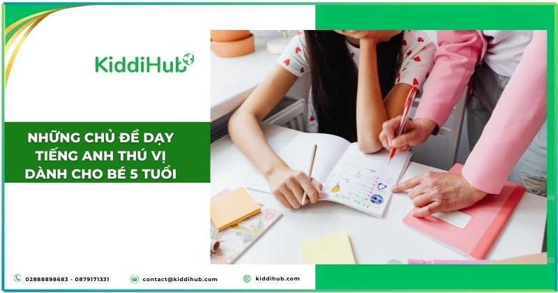 Những chủ đề dạy tiếng Anh thú vị dành cho bé 5 tuổi