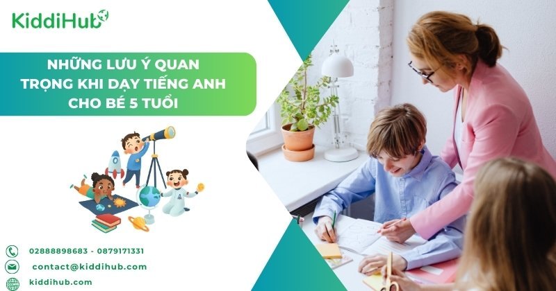 Những lưu ý quan trọng khi dạy tiếng anh cho bé 5 tuổi