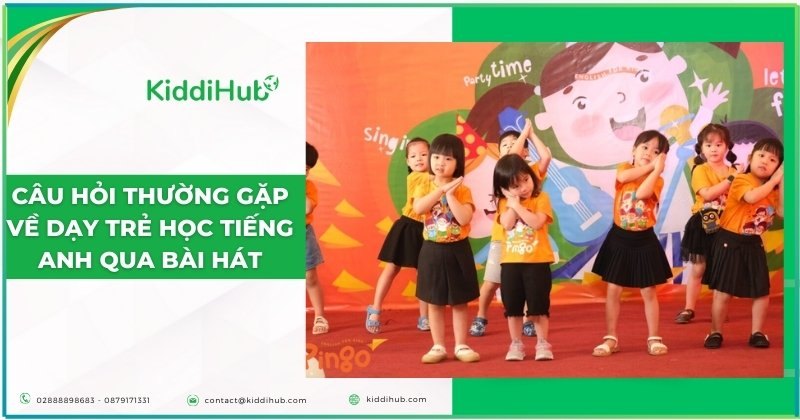 Câu hỏi thường gặp về dạy trẻ học tiếng Anh qua bài hát