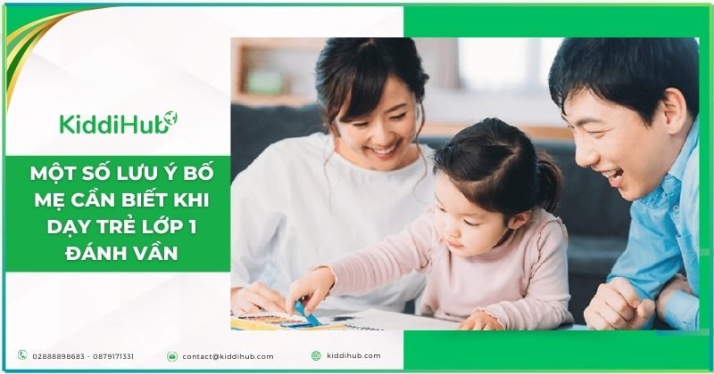 Một số lưu ý bố mẹ cần biết khi dạy trẻ lớp 1 đánh vần