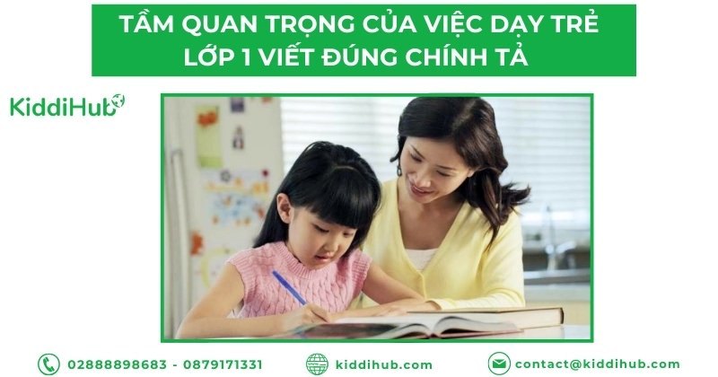 Tầm quan trọng của việc dạy trẻ lớp 1 viết đúng chính tả