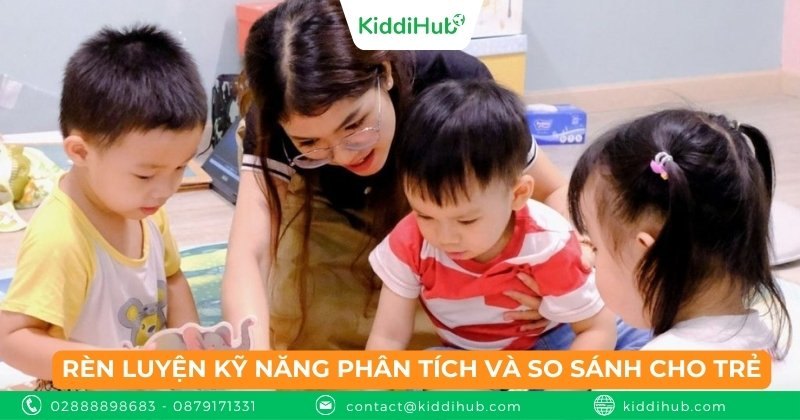 Rèn luyện kỹ năng phân tích và so sánh cho trẻ