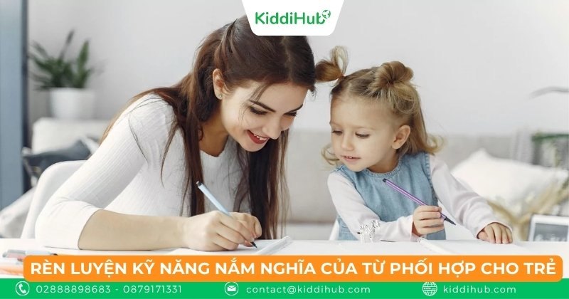 Rèn luyện kỹ năng nắm nghĩa của từ phối hợp cho trẻ