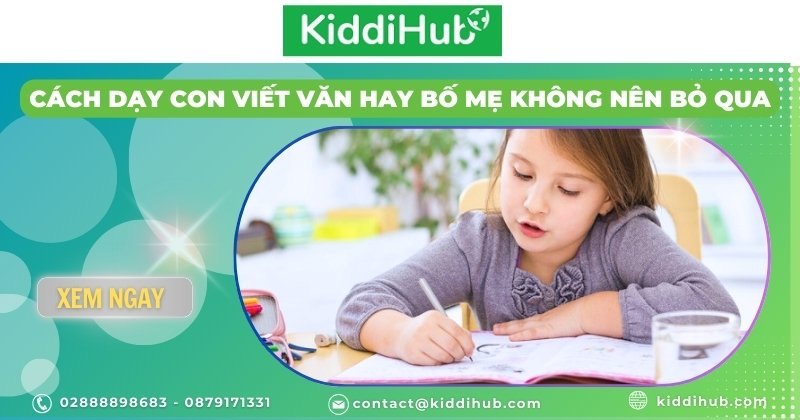 cách dạy con viết văn hay bố mẹ không nên bỏ qua