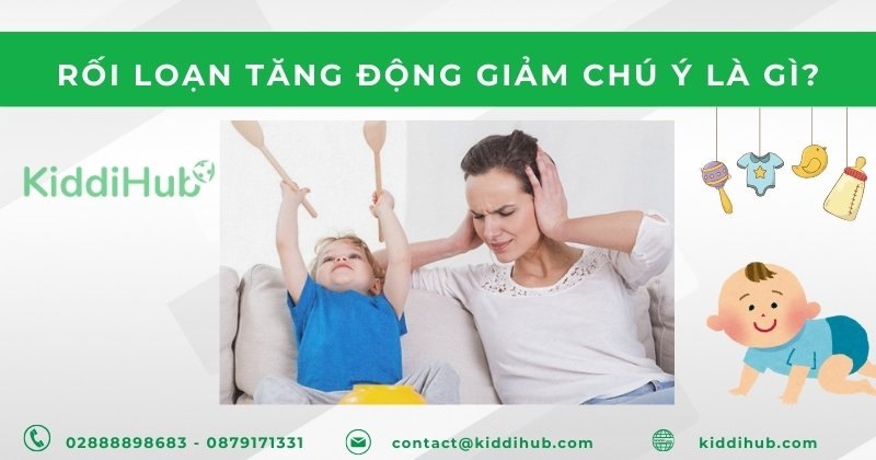 Rối loạn tăng động giảm chú ý là gì?