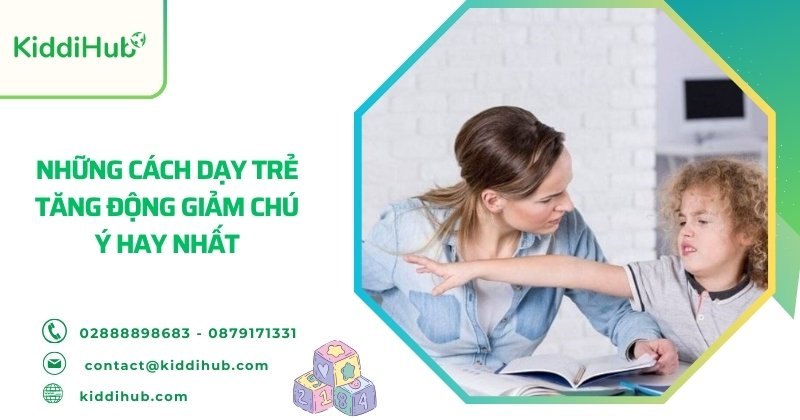 Những cách dạy trẻ tăng động giảm chú ý hay nhất