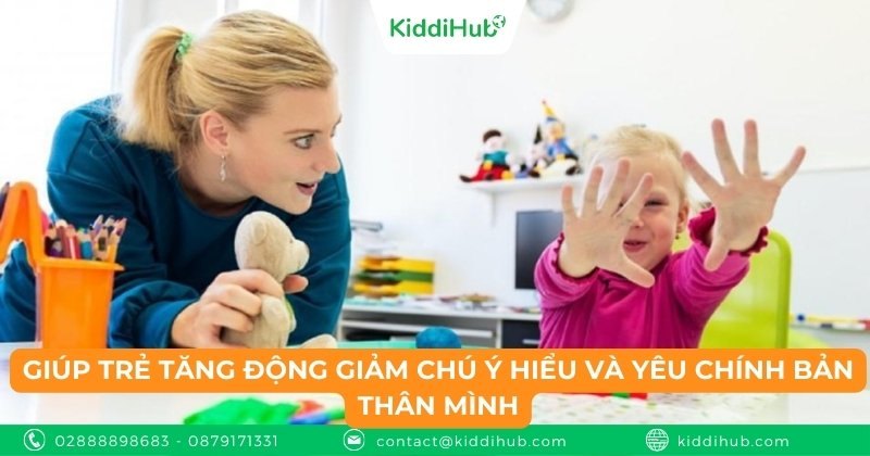 Giúp trẻ tăng động giảm chú ý hiểu và yêu chính bản thân mình