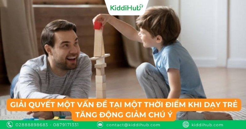 Giải quyết một vấn đề tại một thời điểm khi dạy trẻ tăng động giảm chú ý