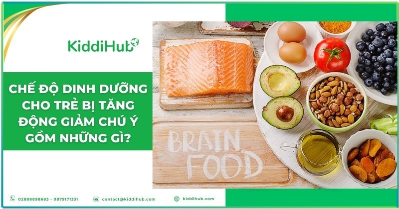 Chế độ dinh dưỡng cho trẻ bị tăng động giảm chú ý gồm những gì?