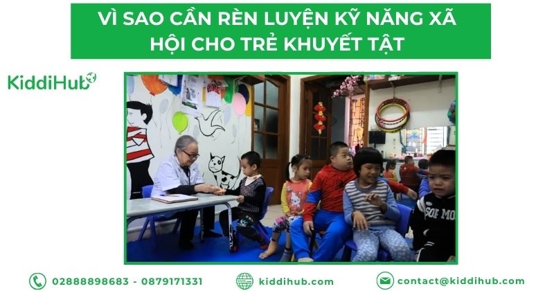 Vì sao cần rèn luyện kỹ năng xã hội cho trẻ khuyết tật