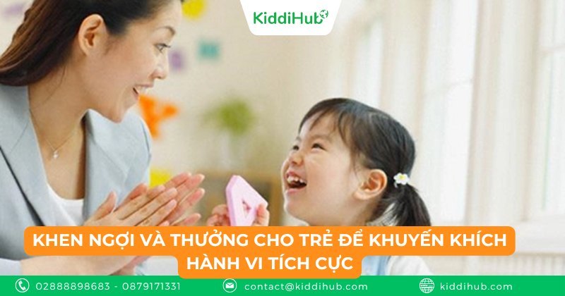 Khen ngợi và thưởng cho trẻ để khuyến khích hành vi tích cực