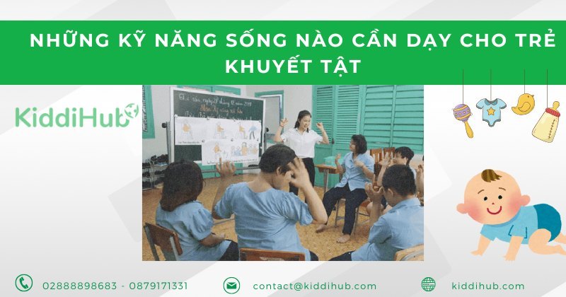Những kỹ năng sống nào cần dạy cho trẻ khuyết tật