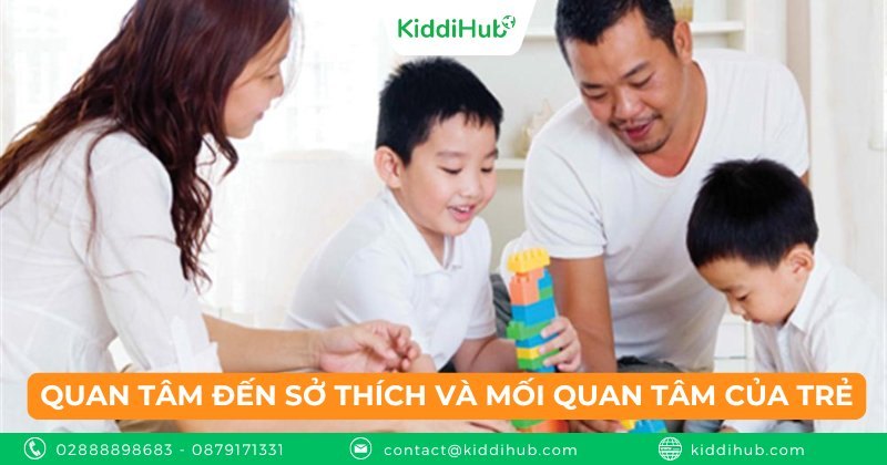 Quan tâm đến sở thích và mối quan tâm của trẻ