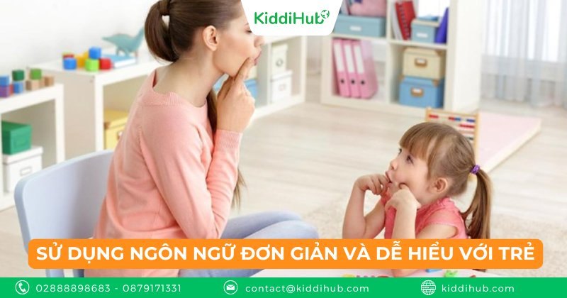 Sử dụng ngôn ngữ đơn giản và dễ hiểu với trẻ