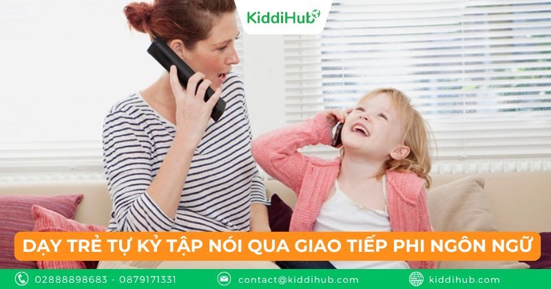 Dạy trẻ tự kỷ tập nói qua giao tiếp phi ngôn ngữ