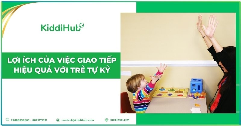 Lợi ích của việc giao tiếp hiệu quả với trẻ tự kỷ