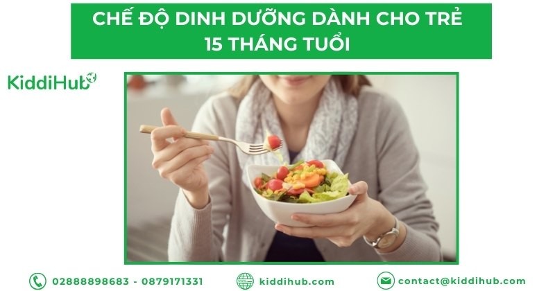 Chế độ dinh dưỡng dành cho trẻ 15 tháng tuổi