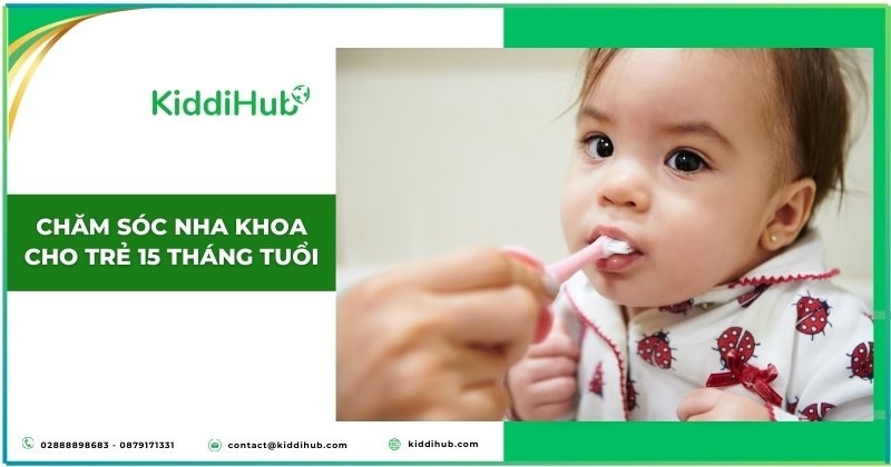 Chăm sóc nha khoa cho trẻ 15 tháng tuổi