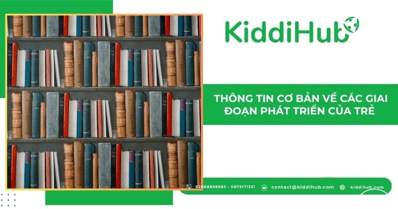 Thông tin cơ bản về các giai đoạn phát triển của trẻ 