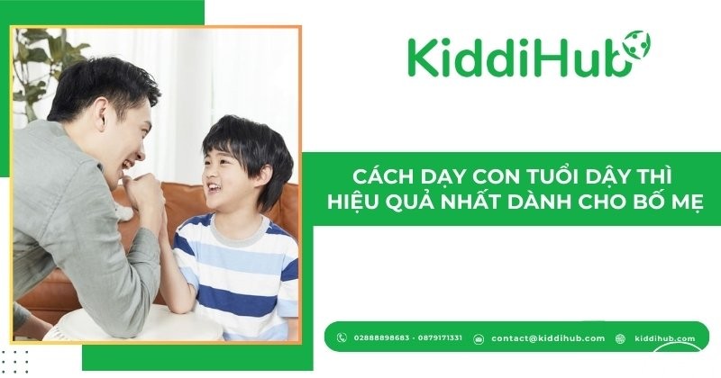 Cách dạy con tuổi dậy thì hiệu quả nhất dành cho bố mẹ