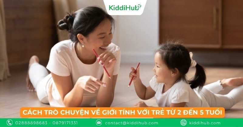 Cách trò chuyện về giới tính với trẻ từ 2 đến 5 tuổi