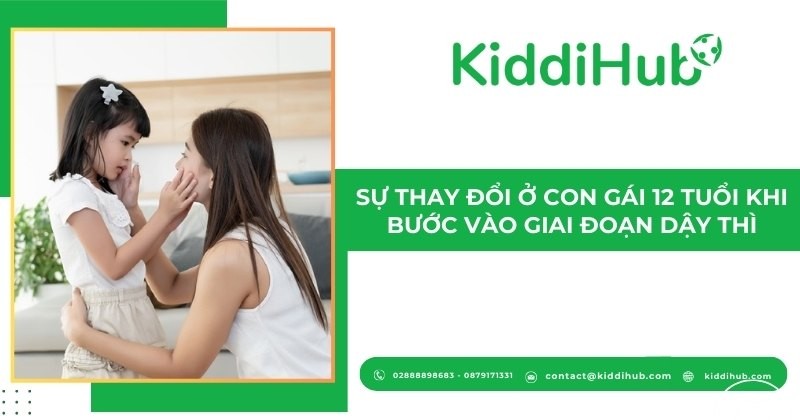 Sự thay đổi ở con gái 12 tuổi khi bước vào giai đoạn dậy