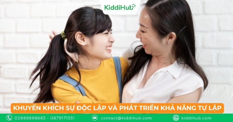 Khuyến khích sự độc lập và phát triển khả năng tự lập