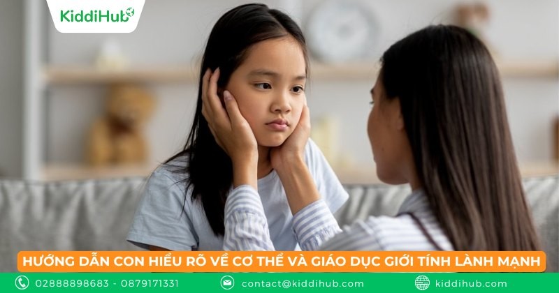 Hướng dẫn con hiểu rõ về cơ thể và giáo dục giới tính lành mạnh