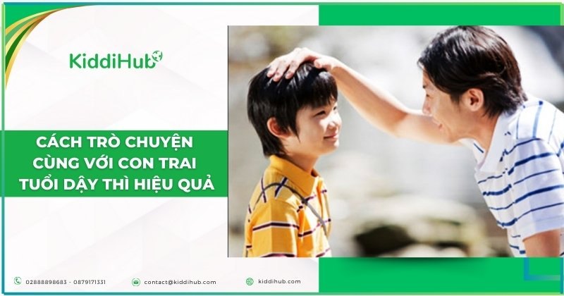 Cách trò chuyện cùng với con trai tuổi dậy thì hiệu quả
