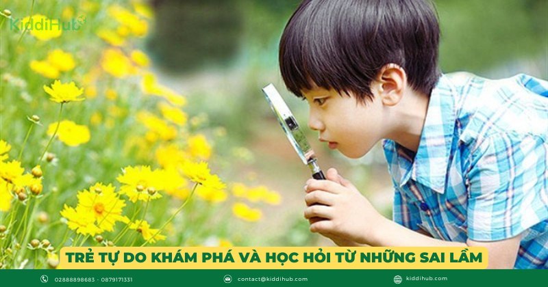 Dạy trẻ tự do khám phá và học hỏi từ những sai lầm