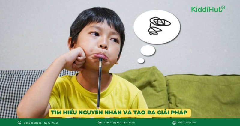 Tìm hiểu nguyên nhân và tạo ra giải pháp khi con gặp khó khăn
