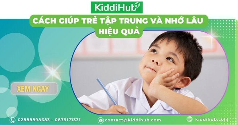 Cách giúp trẻ tập trung và nhớ lâu