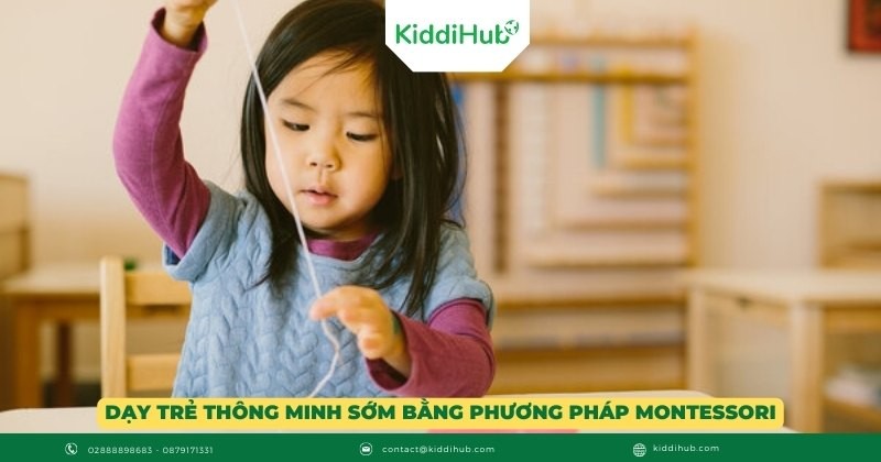 Dạy trẻ thông minh sớm bằng phương pháp Montessori