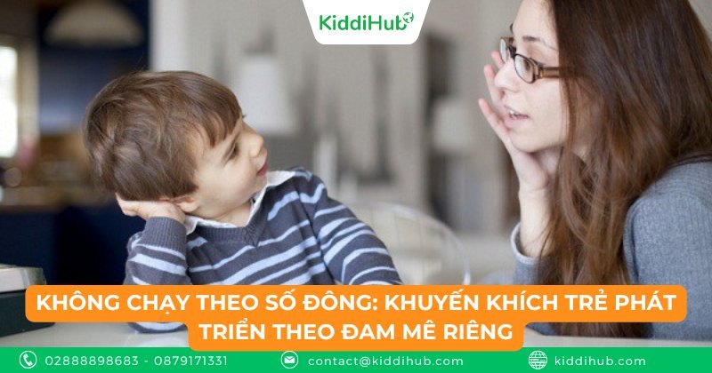 Không chạy theo số đông: Khuyến khích trẻ phát triển theo đam mê riêng