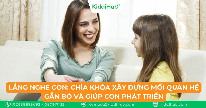 Lắng nghe con: Chìa khóa xây dựng mối quan hệ gắn bó và giúp con phát triển