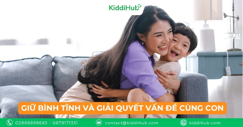 Giữ bình tĩnh và giải quyết vấn đề cùng con