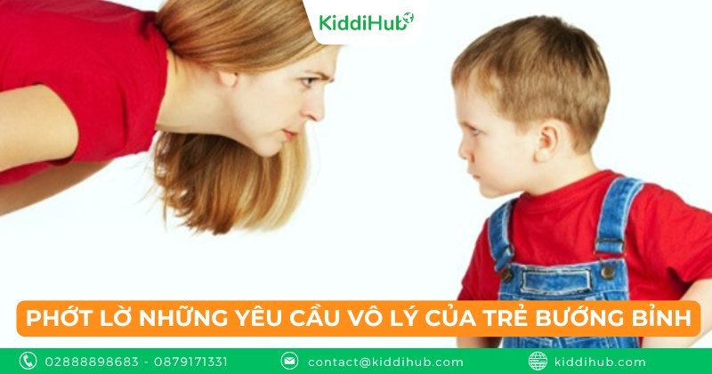 Phớt lờ những yêu cầu vô lý của trẻ bướng bỉnh