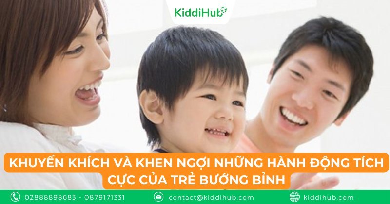 Khuyến khích và khen ngợi những hành động tích cực của trẻ bướng bỉnh