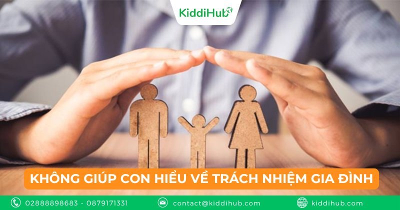 Không giúp con hiểu về trách nhiệm gia đình