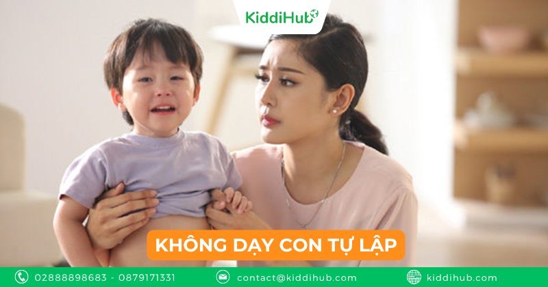 Không dạy con tự lập