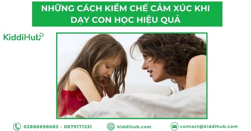 Những cách kiềm chế cảm xúc khi dạy con học hiệu quả