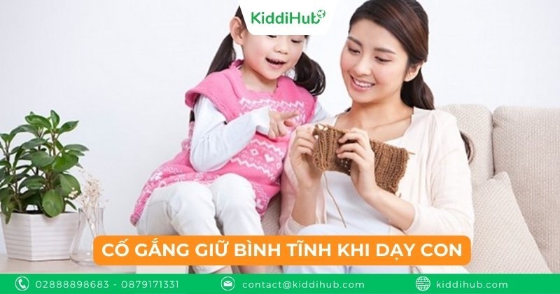 Cố gắng giữ bình tĩnh khi dạy con