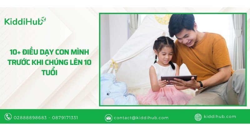 10+ điều dạy con mình trước khi chúng lên 10 tuổi