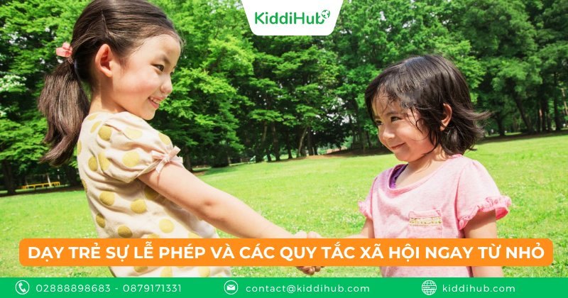 Dạy trẻ sự lễ phép và các quy tắc xã hội ngay từ nhỏ