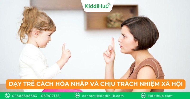 Dạy trẻ cách hòa nhập và chịu trách nhiệm xã hội