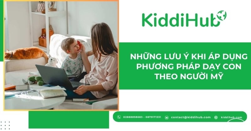 Những lưu ý khi áp dụng phương pháp dạy con theo phong cách Mỹ