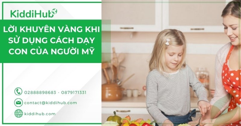 Lời khuyên vàng khi áp dụng cách dạy con của người Mỹ