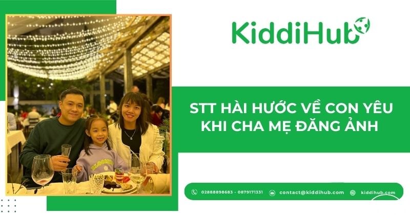 Stt hài hước về con yêu khi cha mẹ đăng ảnh – vừa cưng vừa duyên!